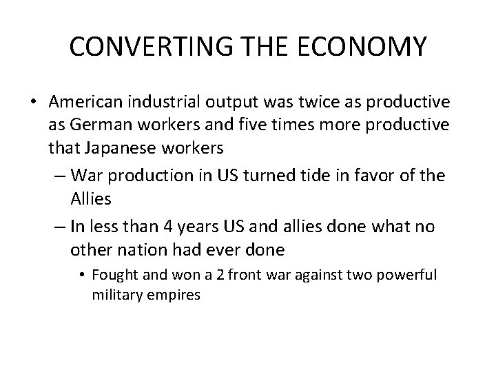 CONVERTING THE ECONOMY • American industrial output was twice as productive as German workers