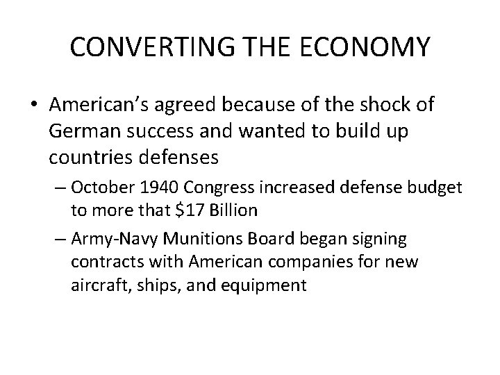 CONVERTING THE ECONOMY • American’s agreed because of the shock of German success and
