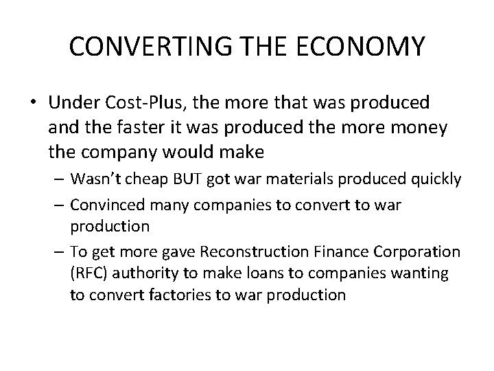 CONVERTING THE ECONOMY • Under Cost-Plus, the more that was produced and the faster