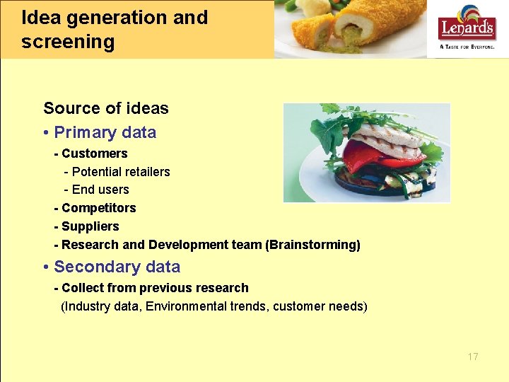 Idea generation and screening Source of ideas • Primary data - Customers - Potential