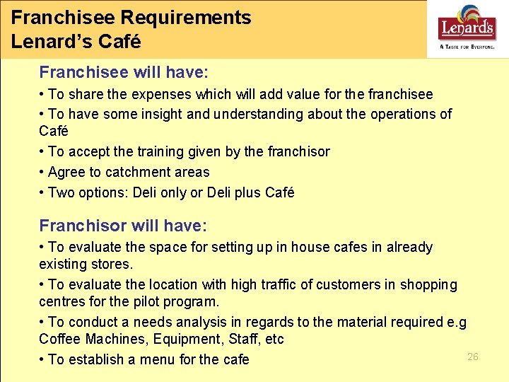 Franchisee Requirements Lenard’s Café Franchisee will have: • To share the expenses which will