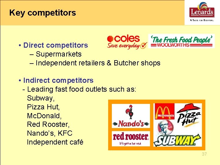 Key competitors • Direct competitors – Supermarkets – Independent retailers & Butcher shops •