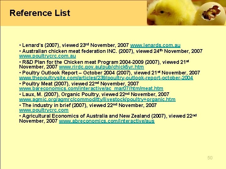 Reference List • Lenard’s (2007), viewed 23 rd November, 2007 www. lenards. com. au