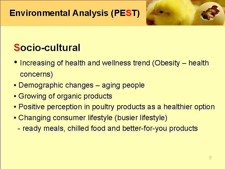 Environmental Analysis (PEST) Socio-cultural • Increasing of health and wellness trend (Obesity – health