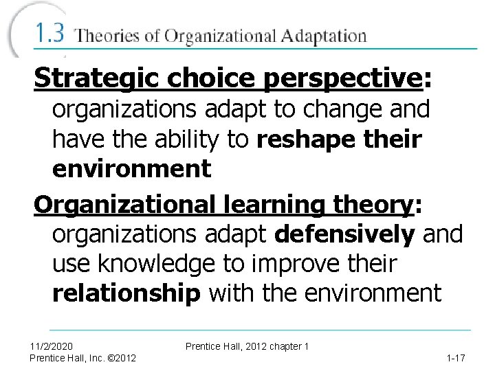 Strategic choice perspective: organizations adapt to change and have the ability to reshape their