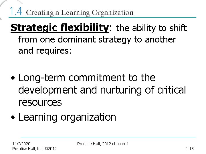 Strategic flexibility: the ability to shift from one dominant strategy to another and requires: