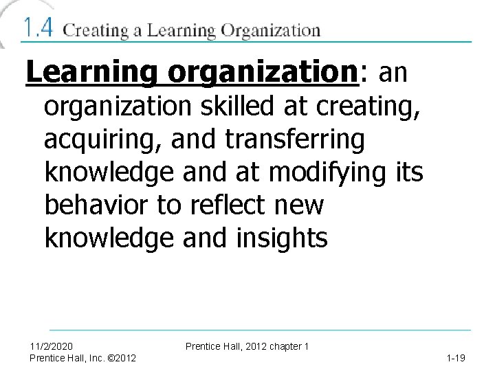 Learning organization: an organization skilled at creating, acquiring, and transferring knowledge and at modifying