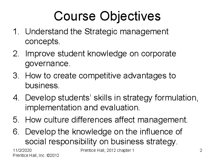 Course Objectives 1. Understand the Strategic management concepts. 2. Improve student knowledge on corporate