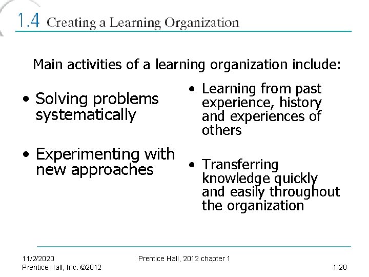 Main activities of a learning organization include: • Solving problems systematically • Learning from