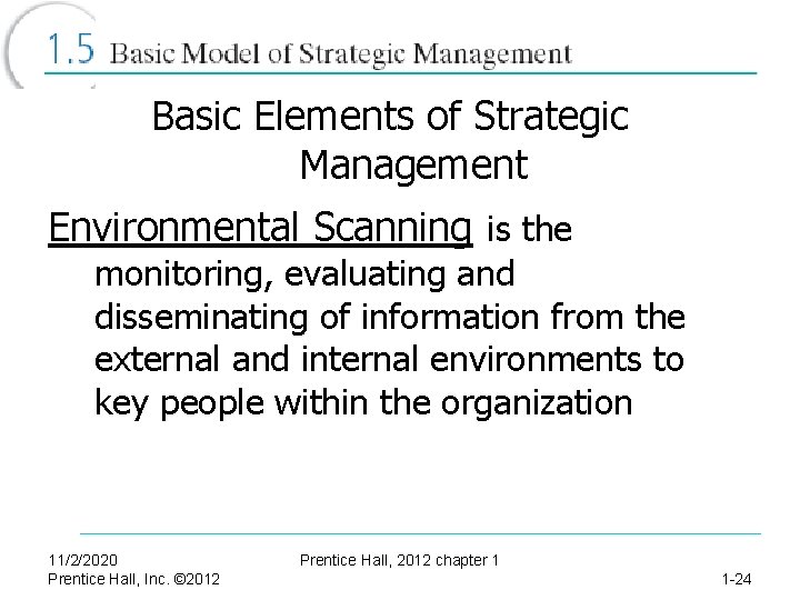 Basic Elements of Strategic Management Environmental Scanning is the monitoring, evaluating and disseminating of