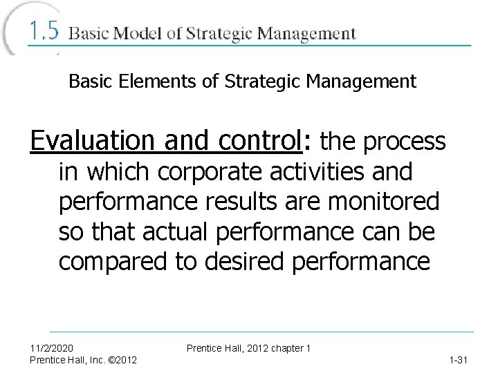 Basic Elements of Strategic Management Evaluation and control: the process in which corporate activities