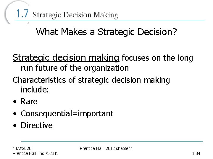 What Makes a Strategic Decision? Strategic decision making focuses on the longrun future of