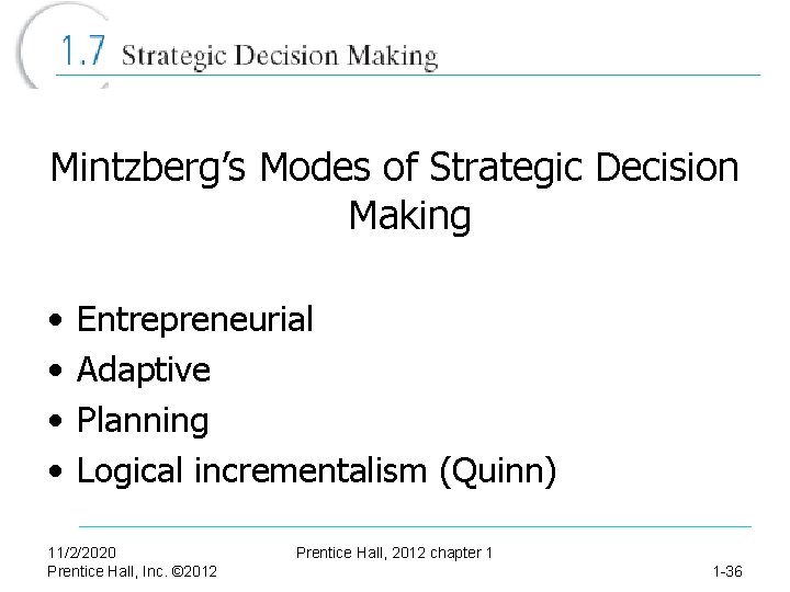 Mintzberg’s Modes of Strategic Decision Making • • Entrepreneurial Adaptive Planning Logical incrementalism (Quinn)