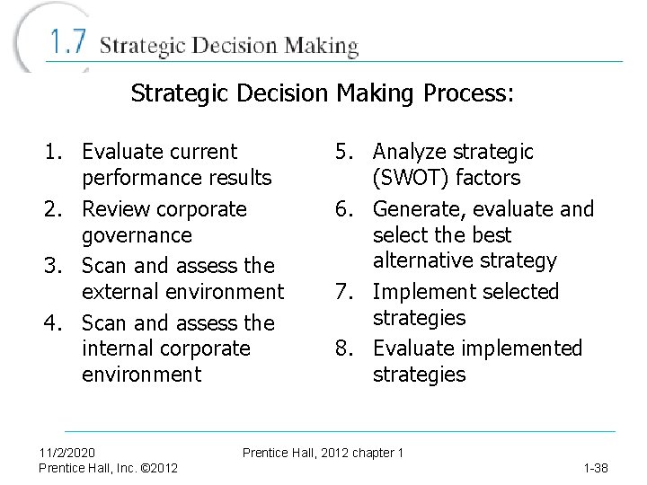 Strategic Decision Making Process: 1. Evaluate current performance results 2. Review corporate governance 3.