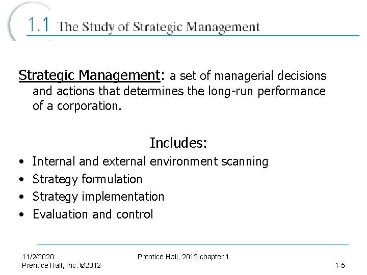 Strategic Management: a set of managerial decisions and actions that determines the long-run performance