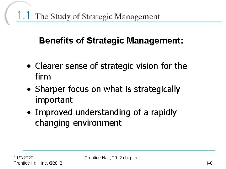 Benefits of Strategic Management: • Clearer sense of strategic vision for the firm •