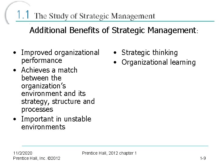 Additional Benefits of Strategic Management: • Improved organizational performance • Achieves a match between