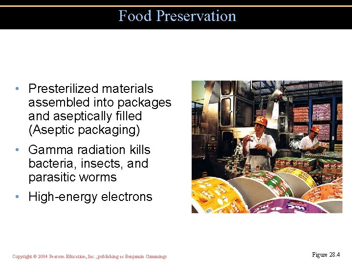 Food Preservation • Presterilized materials assembled into packages and aseptically filled (Aseptic packaging) •