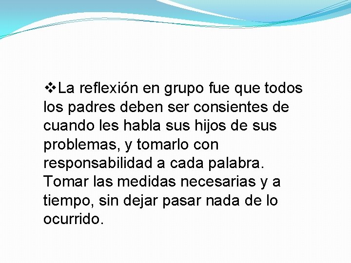 v. La reflexión en grupo fue que todos los padres deben ser consientes de