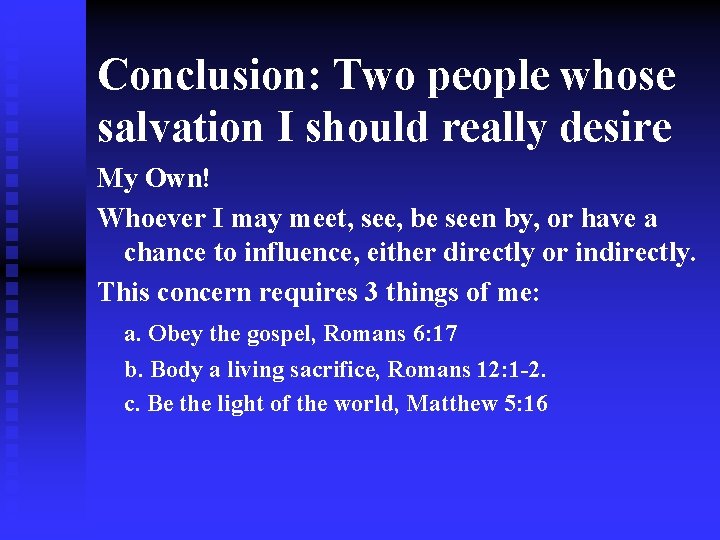 Conclusion: Two people whose salvation I should really desire My Own! Whoever I may