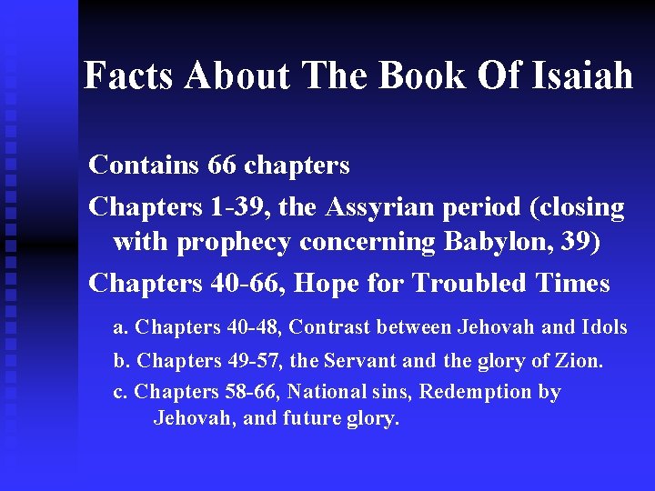 Facts About The Book Of Isaiah Contains 66 chapters Chapters 1 -39, the Assyrian