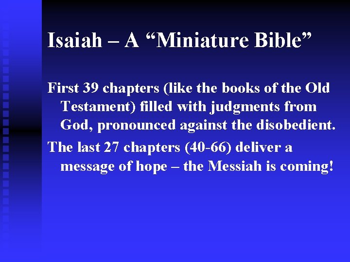 Isaiah – A “Miniature Bible” First 39 chapters (like the books of the Old