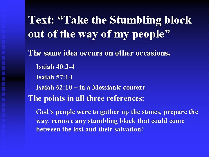 Text: “Take the Stumbling block out of the way of my people” The same