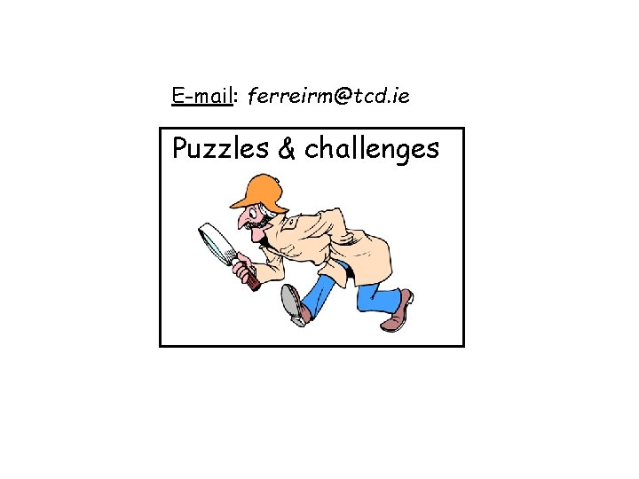 E-mail: ferreirm@tcd. ie Puzzles & challenges 