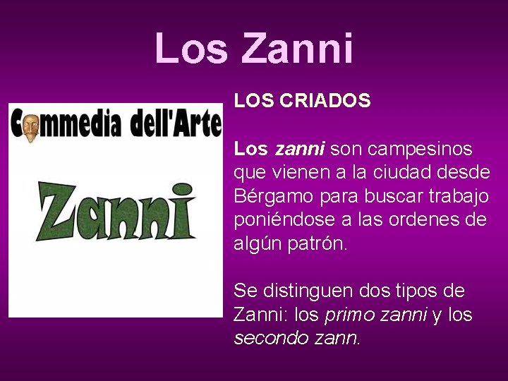 Los Zanni LOS CRIADOS Los zanni son campesinos que vienen a la ciudad desde