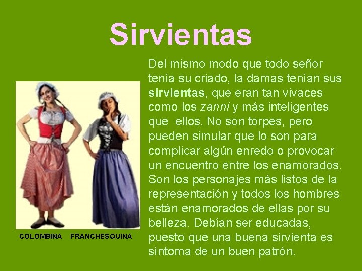 Sirvientas COLOMBINA FRANCHESQUINA Del mismo modo que todo señor tenía su criado, la damas