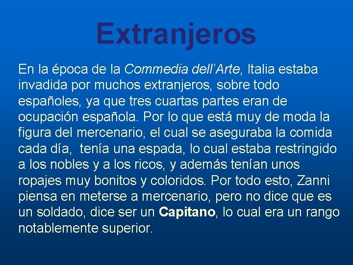 Extranjeros En la época de la Commedia dell’Arte, Italia estaba invadida por muchos extranjeros,