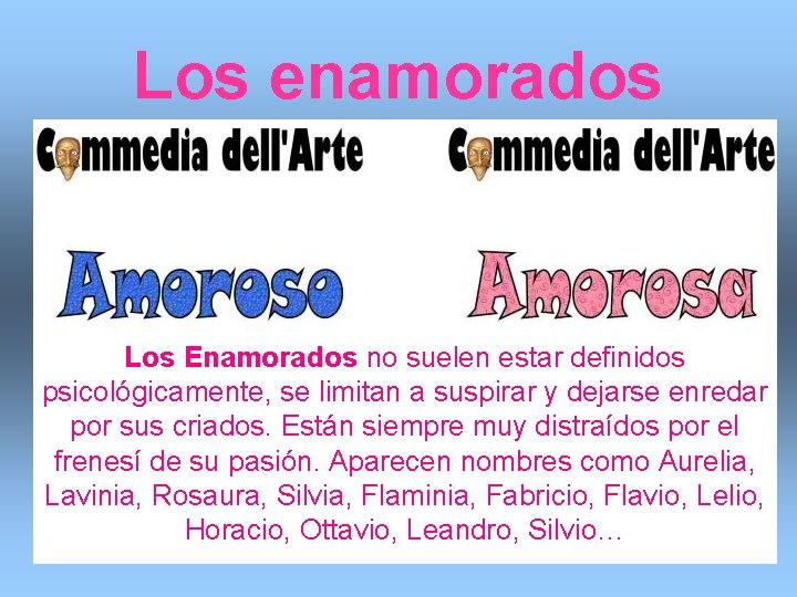 Los enamorados Los Enamorados no suelen estar definidos psicológicamente, se limitan a suspirar y