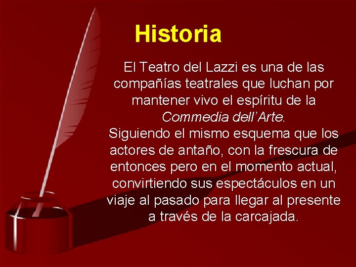 Historia El Teatro del Lazzi es una de las compañías teatrales que luchan por
