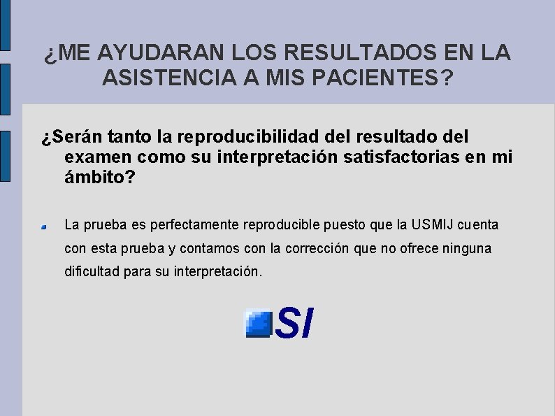 ¿ME AYUDARAN LOS RESULTADOS EN LA ASISTENCIA A MIS PACIENTES? ¿Serán tanto la reproducibilidad