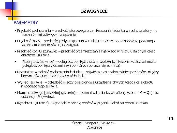 DŹWIGNICE PARAMETRY • Prędkość podnoszenia – prędkość pionowego przemieszczania ładunku w ruchu ustalonym o