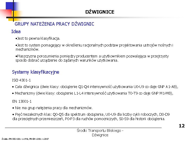 DŹWIGNICE GRUPY NATEŻENIA PRACY DŹWIGNIC Idea • Jest to pewna klasyfikacja. • Jest to