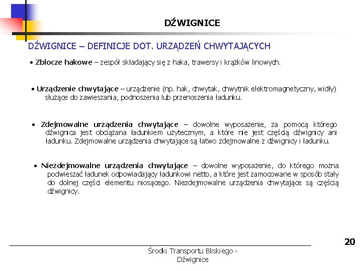 DŹWIGNICE – DEFINICJE DOT. URZĄDZEŃ CHWYTAJĄCYCH • Zblocze hakowe – zespół składający się z