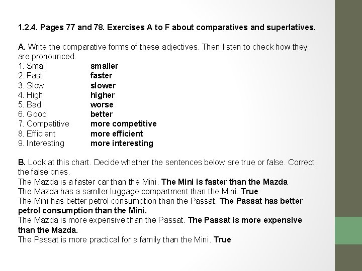 1. 2. 4. Pages 77 and 78. Exercises A to F about comparatives and