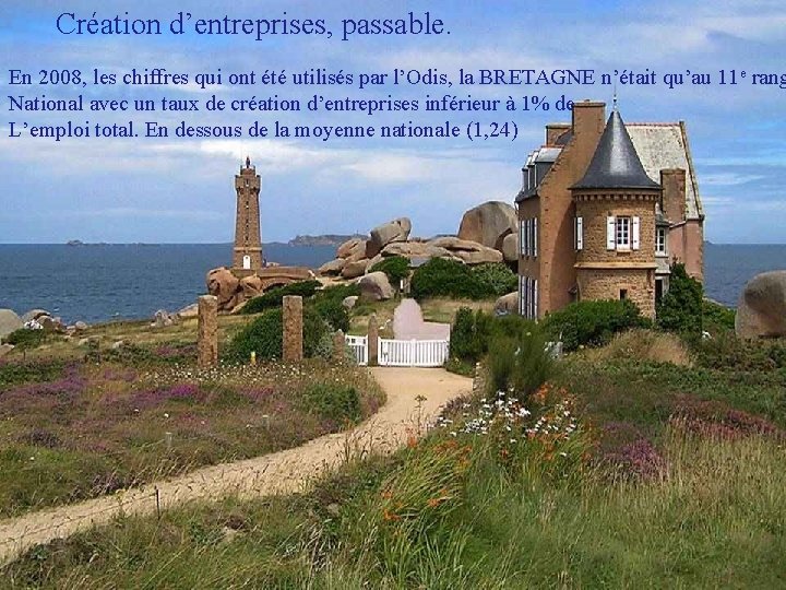 Création d’entreprises, passable. En 2008, les chiffres qui ont été utilisés par l’Odis, la