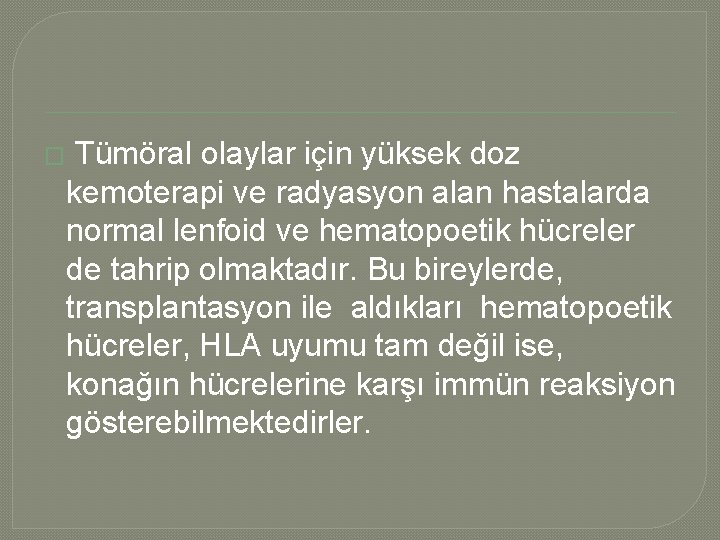 � Tümöral olaylar için yüksek doz kemoterapi ve radyasyon alan hastalarda normal lenfoid ve