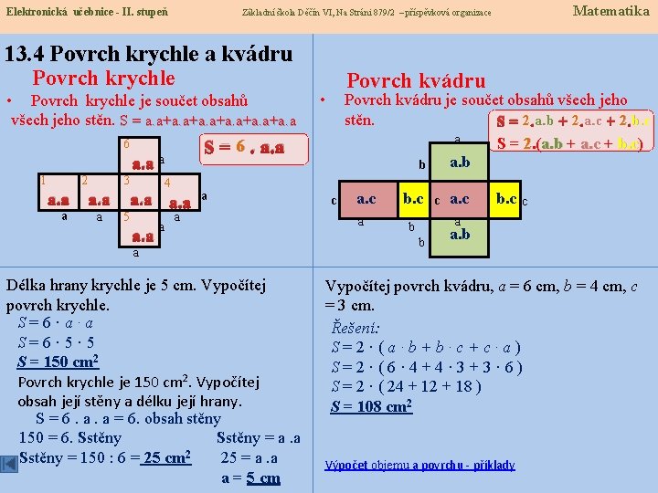 Elektronická učebnice - II. stupeň 13. 4 Povrch krychle a kvádru Povrch krychle •