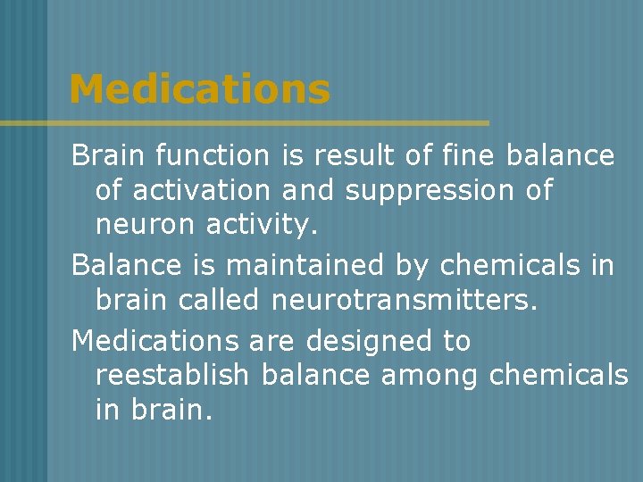 Medications Brain function is result of fine balance of activation and suppression of neuron