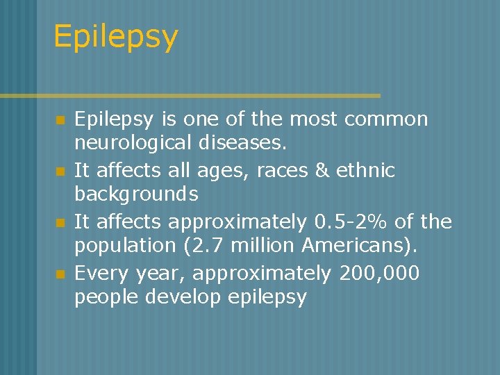 Epilepsy n n Epilepsy is one of the most common neurological diseases. It affects