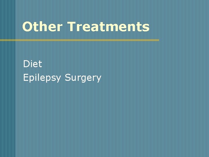 Other Treatments Diet Epilepsy Surgery 