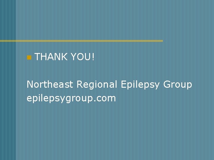 n THANK YOU! Northeast Regional Epilepsy Group epilepsygroup. com 