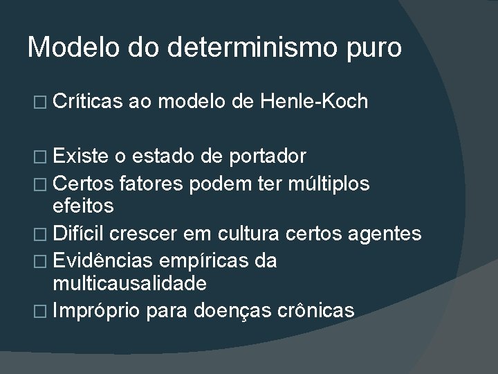 Modelo do determinismo puro � Críticas � Existe ao modelo de Henle-Koch o estado