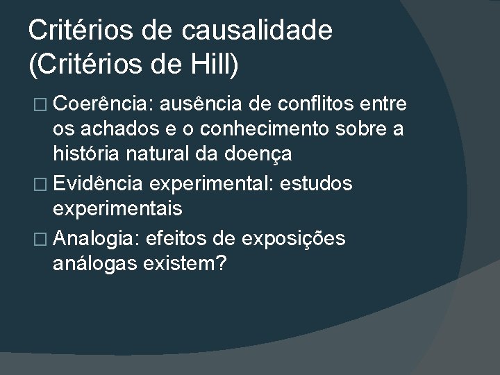 Critérios de causalidade (Critérios de Hill) � Coerência: ausência de conflitos entre os achados