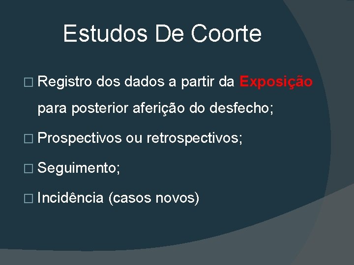 Estudos De Coorte � Registro dos dados a partir da Exposição para posterior aferição