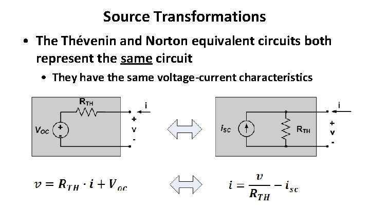 Source Transformations • The Thévenin and Norton equivalent circuits both represent the same circuit