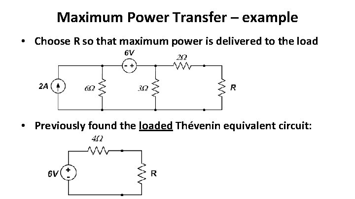 Maximum Power Transfer – example • Choose R so that maximum power is delivered